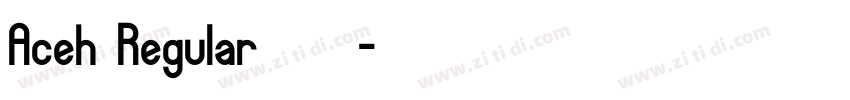 Aceh Regular 字体下载字体转换 Aceh Regular 字体下载字体转换
